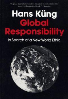 Paperback Global Responsibility: In Search of a New World Ethic Book