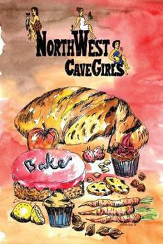Paperback Northwest Cavegirls Bake: Creating Paleo/Primal, Gluten-Free, Dairy-Free Treats with Almond and Coconut Flour Book