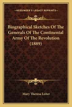 Biographical sketches of the generals of the Continental army of the revolution