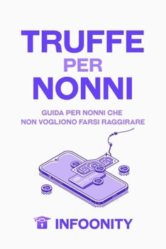 Paperback Truffe Per Nonni: Guida Per Nonni Che Non Vogliono Farsi Raggirare Book