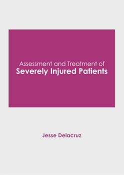 Hardcover Assessment and Treatment of Severely Injured Patients Book