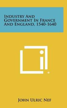 Hardcover Industry and Government in France and England, 1540-1640 Book