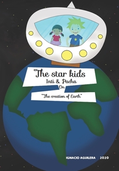 Paperback The Star Kids Inti & Pacha: On the cration of Earth Book