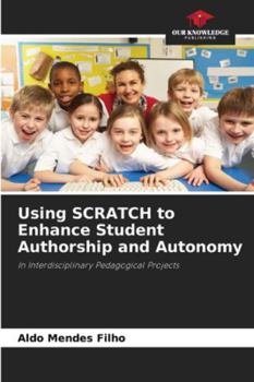 Paperback Using SCRATCH to Enhance Student Authorship and Autonomy Book