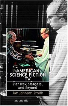 Paperback American Science Fiction TV: Star Trek, Stargate and Beyond Book
