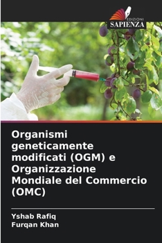 Organismi geneticamente modificati (OGM) e Organizzazione Mondiale del Commercio (OMC) (Italian Edition)