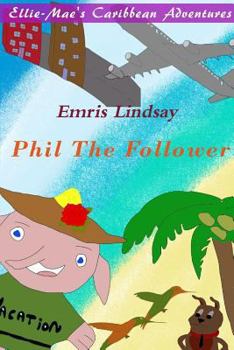 Paperback Ellie-Mae's Caribbean Adventure - Phil the Follower Book
