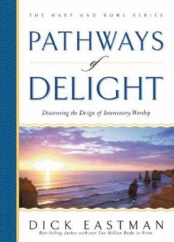 Hardcover Pathways of Delight: Discovering the Image of Intercessory Worship Book