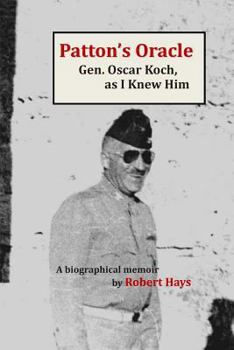 Paperback Patton's Oracle: Gen. Oscar Koch, as I Knew HIm Book