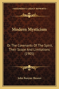 Modern Mysticism: Or The Covenants Of The Spirit, Their Scope And Limitations (1905)
