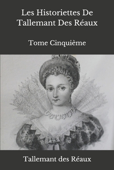 Paperback Les Historiettes De Tallemant Des R?aux: Tome Cinqui?me [French] Book