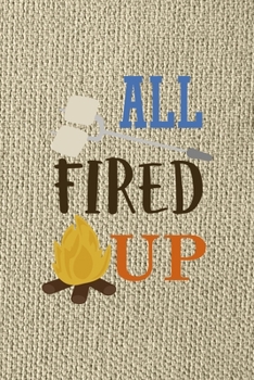 All Fired Up: Notebook Journal Composition Blank Lined Diary Notepad 120 Pages Paperback Brown Texture Smore