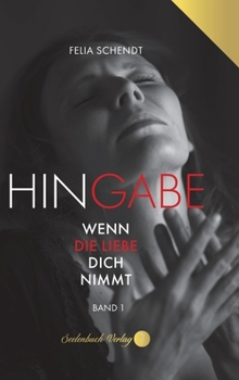 Hardcover Hingabe: Wenn die Liebe dich nimmt [German] Book