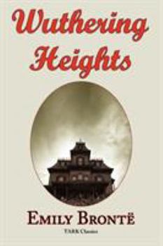Paperback Wuthering Heights: Emily Bronte 's Classic Masterpiece - Complete Original Text Book