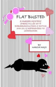 Paperback Flat Busted: A Murder Mystery (Fiber) Filled with Embarrassing Family Antics and Silly References to Underwear Book