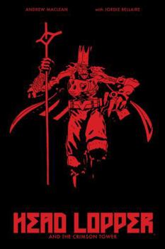 Head Lopper, Vol. 2: Head Lopper and the Crimson Tower - Book #2 of the Head Lopper (Collected Editions)
