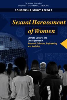 Sexual Harassment of Women: Climate, Culture, and Consequences in Academic Sciences, Engineering, and Medicine