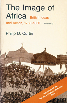 Paperback The Image of Africa: British Ideas and Action, 1780-1850, Volume II Book