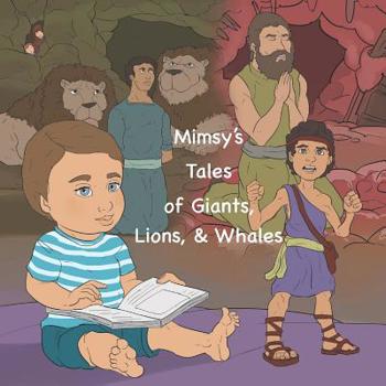 Paperback Mimsy's Tales of Giants, Lions, & Whales Book