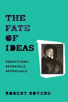 Hardcover The Fate of Ideas: Seductions, Betrayals, Appraisals Book