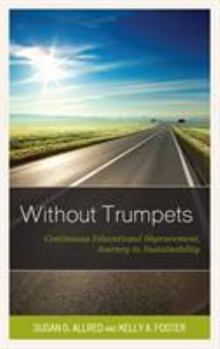 Paperback Without Trumpets: Continuous Educational Improvement, Journey to Sustainability Book