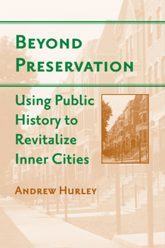Paperback Beyond Preservation: Using Public History to Revitalize Inner Cities Book