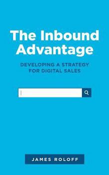 Paperback The Inbound Advantage: Developing a Strategy for Digital Sales Book