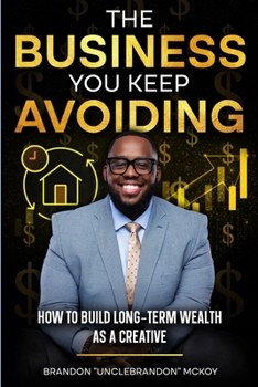 Paperback The Business You Keep Avoiding: How To Build Long-Term Wealth As A Creative Book