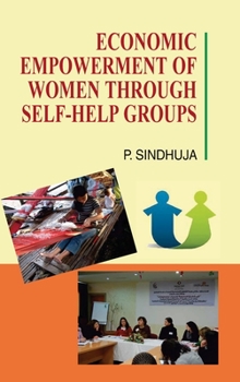 Hardcover Economic Empowerment of Women Through Self-Help Groups Book