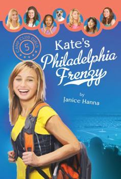 Kate's Philadelphia Frenzy - Book #5 of the Camp Club Girls