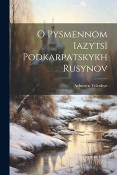 Paperback O pysmennom iazytsï podkarpatskykh rusynov [Ukrainian] Book
