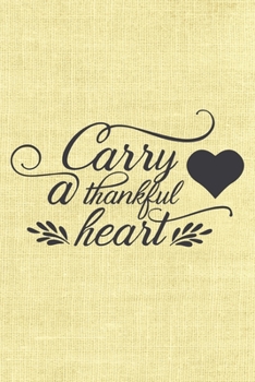 Paperback Carry a thankful heart: 6x9 inch ruled lined mate cover 110 pages-Gift for thanksgiving notebook for Girls Present for women in thanksgiving Book