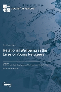 Hardcover Relational Wellbeing in the Lives of Young Refugees Book