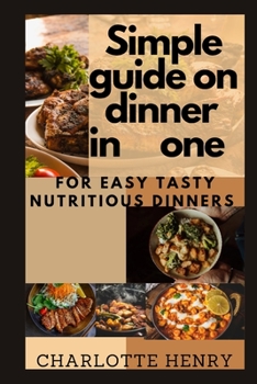 Paperback Simple Guide on Dinner in One: For easy, tasty, nutritious dinner in one pan meal Book