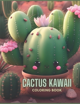 Cute and Cuddly Cacti: A Kawaii Coloring Adventure