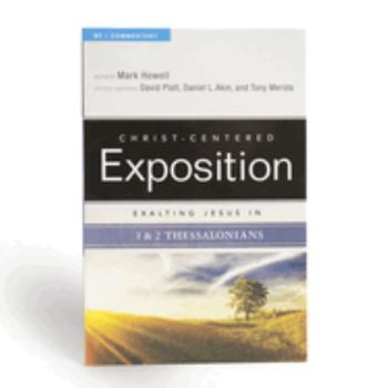 Exalting Jesus in 1 & 2 Thessalonians - Book  of the Christ-Centered Exposition