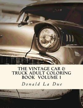 The Vintage Car & Truck Adult Coloring Book #1