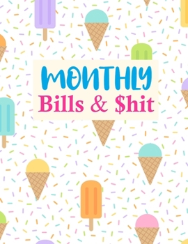 Monthly Bills & $hit: Pretty Daily Weekly & Monthly Calendar Expense Tracker Organizer For Budget Planner And Financial Planner Workbook
