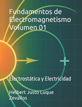 Fundamentos de Electromagnetismo Volumen 01: Electrostática y Electricidad (Licenciatura en Física) (Spanish Edition)