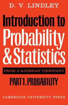 Paperback Introduction to Probability and Statistics from a Bayesian Viewpoint, Part 1, Probability Book