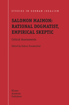 Hardcover Salomon Maimon: Rational Dogmatist, Empirical Skeptic: Critical Assessments Book