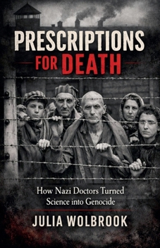 Paperback Prescriptions for Death How Nazi Doctors Turned Science into Genocide Book