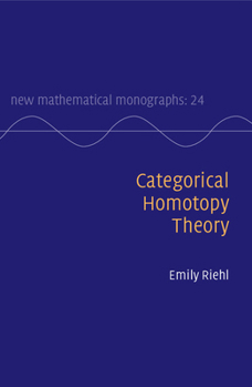 Categorical Homotopy Theory - Book  of the New Mathematical Monographs