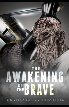 Paperback The Awakening of the Brave: Forging Swords from Plowshares and Spears from Pruning Hooks Book