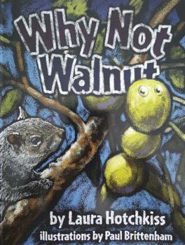 Paperback Why Not Walnut Book