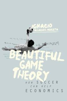 Hardcover Beautiful Game Theory: How Soccer Can Help Economics Book