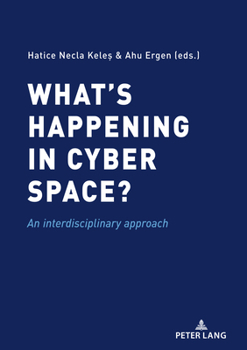 Paperback What's Happening in Cyber Space?: An Interdisciplinary Approach Book