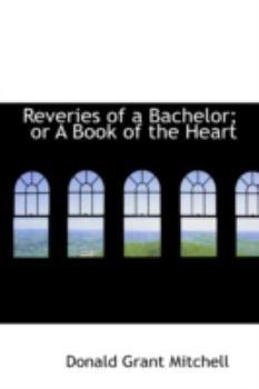 Paperback Reveries of a Bachelor; Or a Book of the Heart Book