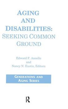 Hardcover Aging and Disabilities: Seeking Common Ground Book