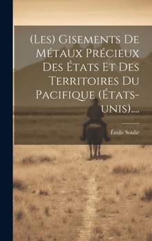 Hardcover (les) Gisements De Métaux Précieux Des États Et Des Territoires Du Pacifique (états-unis).... [French] Book